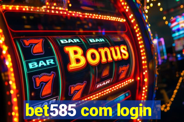 bet585 com login